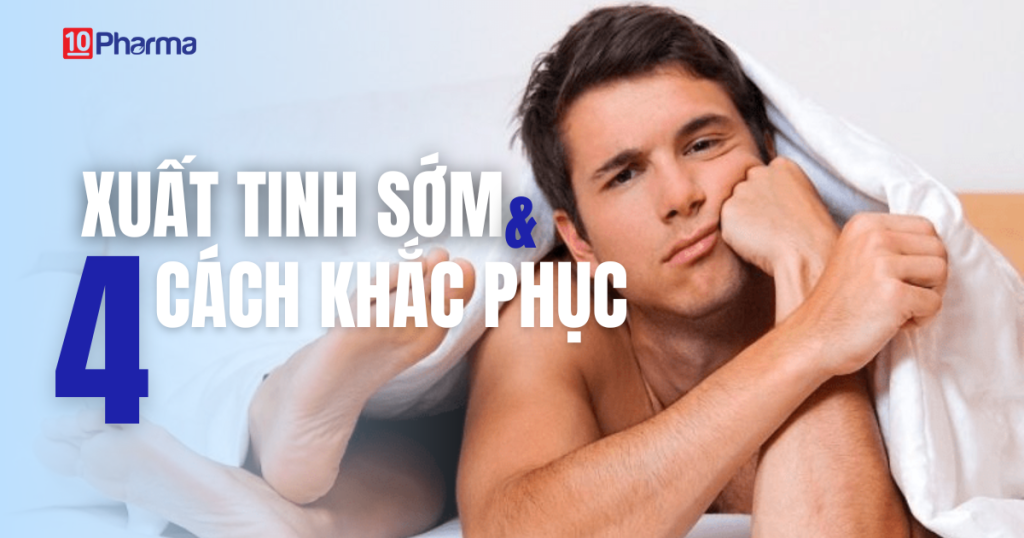 XUẤT TINH SỚM VÀ 4 CÁCH KHẮC PHỤC